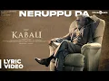 Download Lagu Kabali Songs | Neruppu Da Song with Lyrics | Rajinikanth | Pa Ranjith | Santhosh Narayanan
