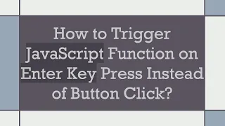 How to Trigger JavaScript Function on Enter Key Press Instead of Button Click