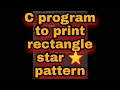 C program to print rectangle star pattern