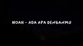 noah ada apa denganmu new version lirik hq 