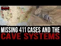 Missing 411 Cases and the Cave Systems