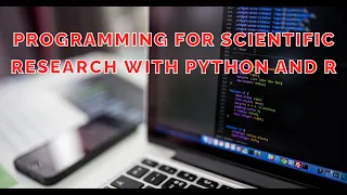 Programming for Scientific Research with Python and R Introduction
