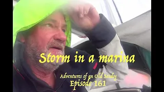 Storm in a Marina.  Adventures of an Old Seadog  ep161