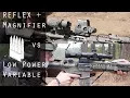 Red Dot Magnifier vs Low Power Variable Optic 1-6x