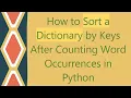 How to Sort a Dictionary by Keys After Counting Word Occurrences in Python