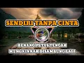 Download Lagu DJ SENDIRI TANPA CINTA - BENANG PUTUS DI TENGAH MUNGKINKAH DISAMBUNG LAGI