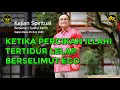 KAJIAN SPIRITUAL | KETIKA PERCIKAN ILLAHI TERTIDUR LELAP BERSELIMUT EGO | SYAIFUL KARIM #motivation