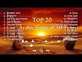 Top 20 Arabic Songs Of All Time #1 | Best Arabic Music Playlist 2025 | Classic & Modern Arabic Hits