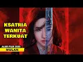 Lagu KSATRIA WANITA CANTIK DAN PERKASA | ALUR CERITA FILM MULAN