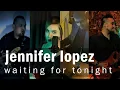 Lagu JENNIFER LOPEZ - WAITING FOR TONIGHT (COVER)