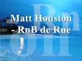 Matt Houston - RnB de Rue