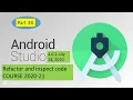 Android Studio Refactor and inspect code Tutorial 2020-21