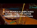 Download Lagu DJ TIA MONIKA X LAMPU KAKA SOUND VIRAL FYP TIKTOK TERBARU 2025! Akbar Chalay