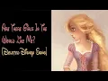 Are There Girls In The World Like Me Deleted Tangled Song
