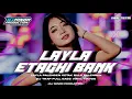 Lagu DJ LAYLA ETAGHI BANK 😁TRAP FULL BASS || VIRAL TIKTOK ‼️DJ MINOR PRODUCTION