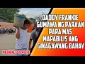 Lagu DADDY FRANKIE NABAHALA SA KANYANG BAHAY ANO KAYA ANG NANGYARI