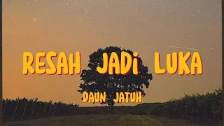Resah Jadi Luka - Daun Jatuh (Lyrics)