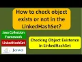 How to check object exists or not in the LinkedHashSet Java Collection Framework