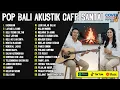 Lagu PLAYLIST COFFEE SHOP POP BALI AKUSTIK HITS | KUMPULAN LAGU BALI TERBARU VERSI AKUSTIK SANTAI