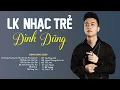 Download Lagu Đình Dũng Ballad 2024 | Liên Khúc Nhạc Trẻ Hay Nhất Của Đình Dũng | Nhạc Trẻ Ballad Nhẹ Nhàng 2024
