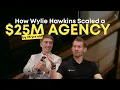 Lagu How Wylie Hawkins Scaled a $25M Agency by 25 Years Old with Jeremy Miner