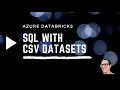 SQL for CSV datasets using Databricks