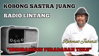 Download RAHMAT JABARIL : MEMBANGUN PERADABAN TEKS -RADIO LINTANG- MP3