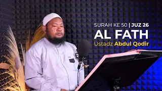 Download Ustadz Abdul Qodir - Surah Al Fath - Jus 26 MP3