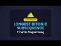 Longest Bitonic Subsequence - Dynamic Programming Explained