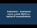 Android Android java lang NoClassDefFoundError