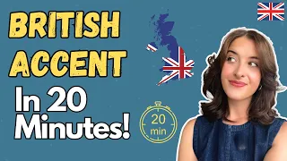 How to Improve Your British Accent in 20 Minutes! (Standard English Accent)