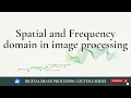 Spatial and Frequency domain in image processing