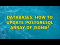 Databases How to update PostgreSQL array of jsonb