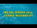 MS SQL Server 2014 license reusability