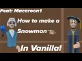 Snowman Tutorial in Vanilla Feat Macaroon1 Essential and Easy to understand Building tutorial