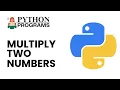 Python Program Multiplication of Two Numbers Step-by-Step