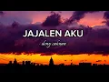 Download Lagu Lirik Lagu JAJALEN AKU - Deny Caknan (lyrics)