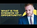 WHAT IS THE SYNONYM OF OPPORTUNITY
