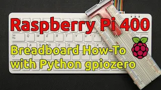 How to Use a Breadboard with Raspberry Pi 400 LED Control with Python gpiozero