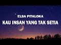 Lagu Elsa Pitaloka - Kau Insan Yang Tak Setia || LIRIK