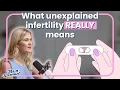 Unexplained Infertility What It Is and What to Do Next How To Advocate For a Diagnosis