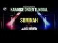 Lagu SUMINAH - JAMAL MIRDAD / KARAOKE ORGEN TUNGGAL