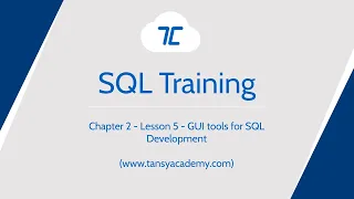 Tansy SQL Course | GUI tools for SQL Development | Chapter 2 | Lesson 5