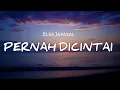 Download Lagu PERNAH DICINTAI - Elsal Japasal (Lyrics)