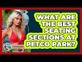 What Are The Best Seating Sections At Petco Park - Everything About San Diego