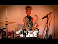 Download Lagu Ain't No Sunshine  - Bill Withers  - Boss RC 505 - Fender - Ludwig - Yamaha Saxophone