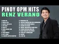 Pinoy OPM Hits: Renz Verano | Non-Stop Playlist