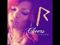 Download Lagu Rihanna - Cheers (Drink to That) (Clean)