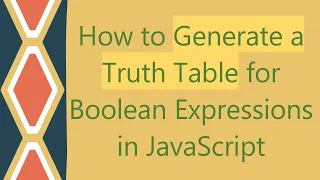 How to Generate a Truth Table for Boolean Expressions in JavaScript