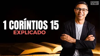 1 Coríntios 15 Estudo: A RESSURREIÇÃO Dos CRENTES (Bíblia Explicada)